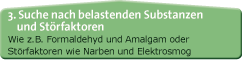 Suche nach belastenden Substanzen und Störfaktoren